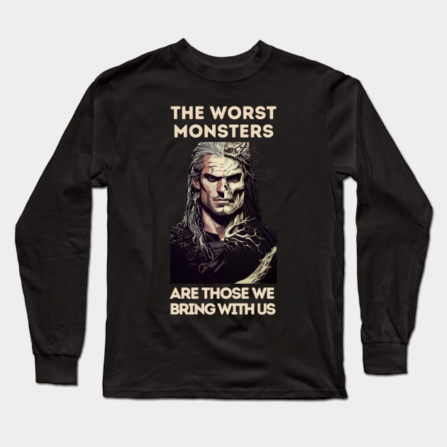 The Worst Monsters Are Those We Bring With Us - Black - Fantasy Witcher Long Sleeve T-Shirt by Fenay-Designs